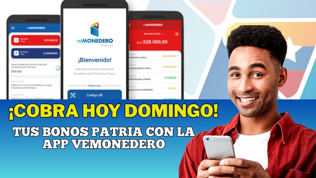 ¡COBRA HOY Tus BONOS PATRIA con la App veMonedero!