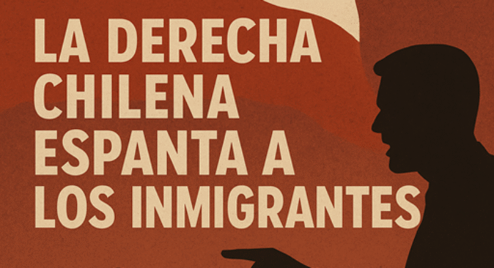 La derecha chilena espanta a los inmigrantes (Estrategia ICE)