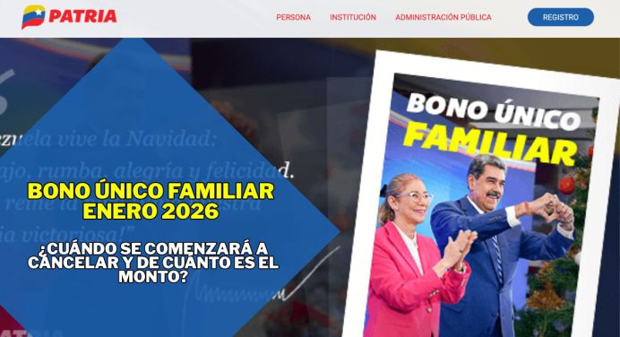 Bono Único Familiar Enero 2026: Fecha de Pago y Nuevo Monto en Patria