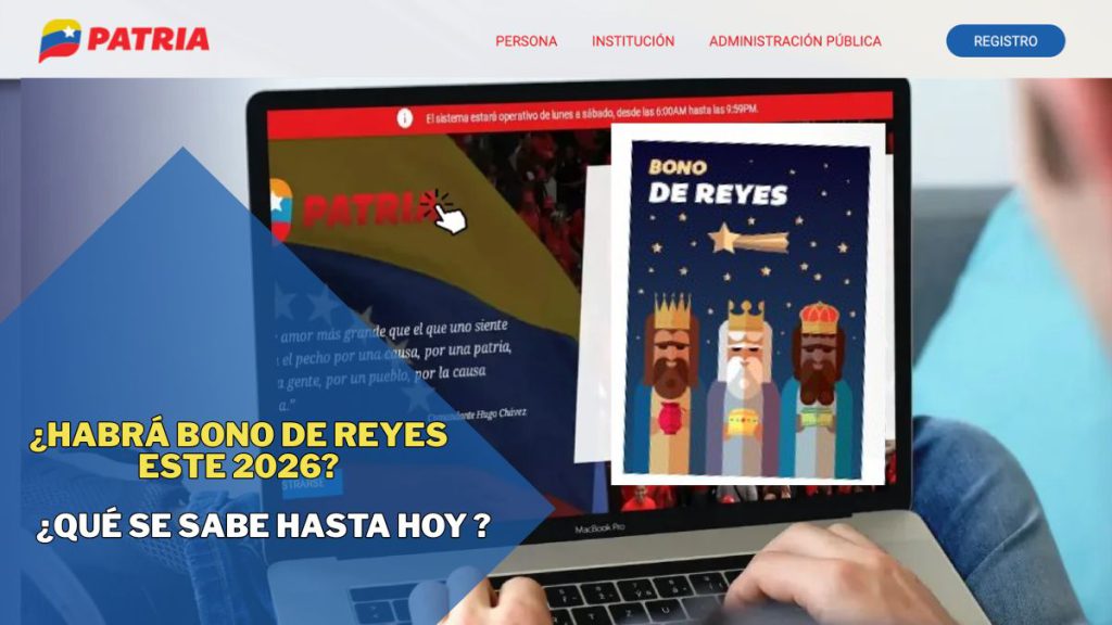 Bono de Reyes 2026 en Patria: ¿Cuándo lo pagan y qué se sabe hoy?