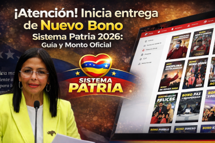 ¡Atención! Inicia entrega de Nuevo Bono Sistema Patria 2026: Guía y Monto Oficial