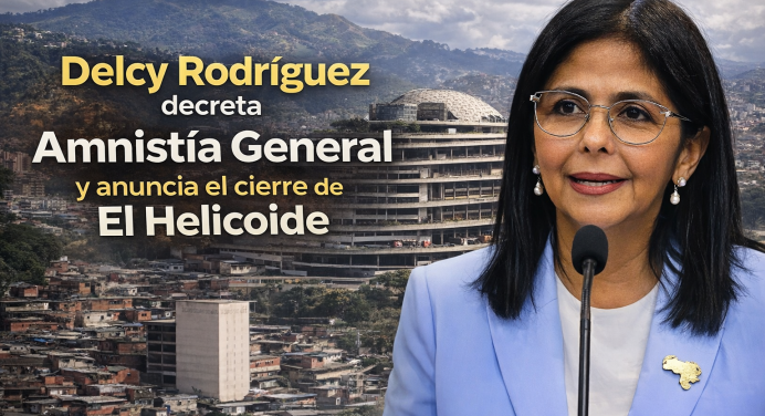 Delcy Rodríguez decreta Amnistía General y anuncia el cierre de El Helicoide (VIDEO)