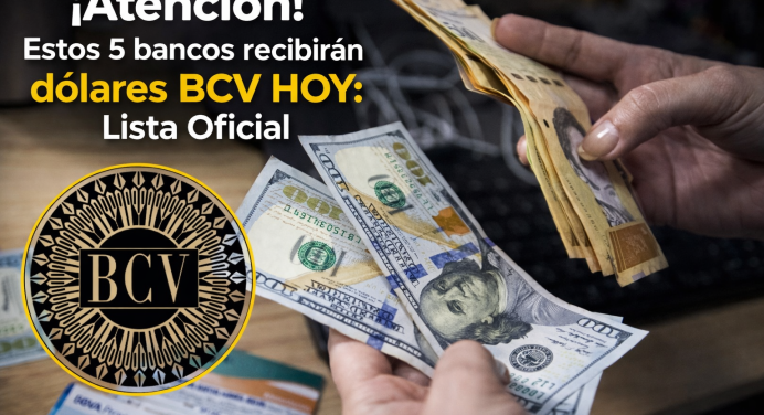 ¡Atención! Estos 5 bancos recibirán dólares BCV HOY: Lista Oficial