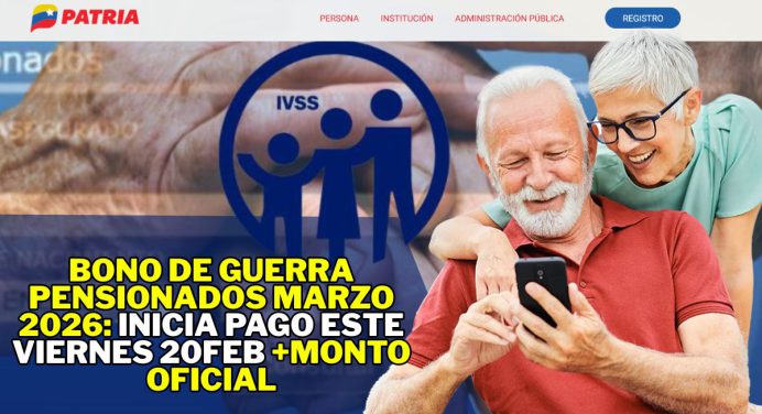 Bono de Guerra Pensionados Marzo 2026: Inicia pago este Viernes 20FEB +Monto Oficial