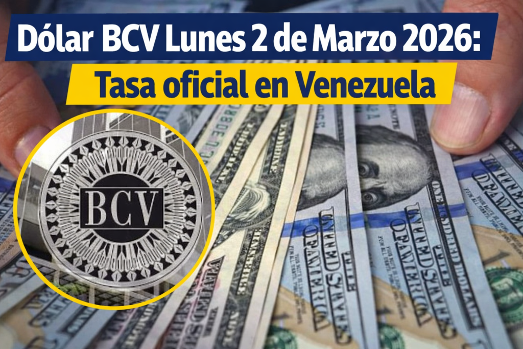 Dólar BCV Lunes 2 de Marzo 2026: Tasa oficial en Venezuela