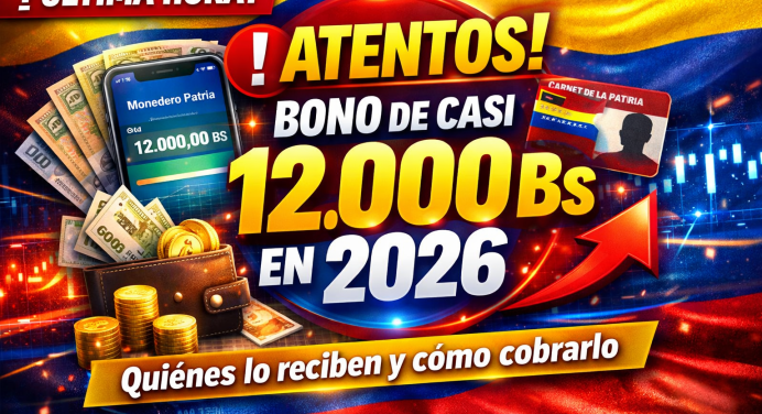 ¡Atentos! Bono de casi 12.000 Bs en 2026: Quiénes lo recibirán y cómo cobrarlo