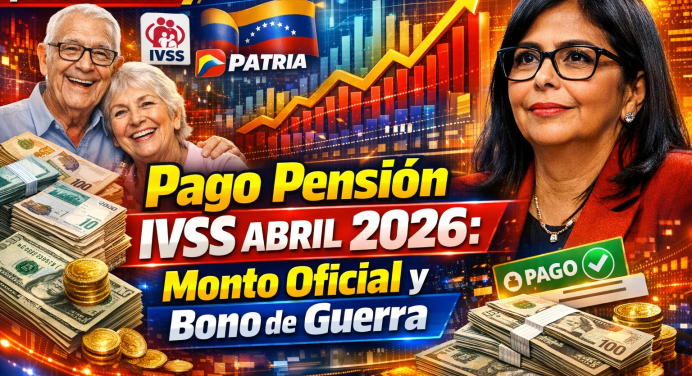 Pago Pensión IVSS Abril 2026: Monto Oficial y Bono de Guerra