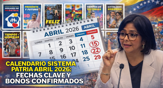 Calendario Sistema Patria Abril 2026: Fechas y Bonos OFICIAL
