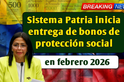 Sistema Patria inicia entrega de bonos de protección social en febrero 2026