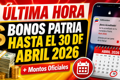 Última hora: Bonos Patria que pagarán hasta el 30 de abril 2026 (+Montos oficiales)