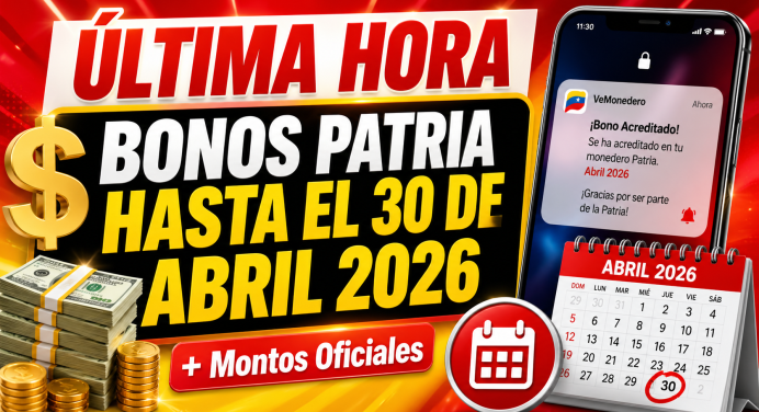 Última hora: Bonos Patria que pagarán hasta el 30 de abril 2026 (+Montos actualizados)