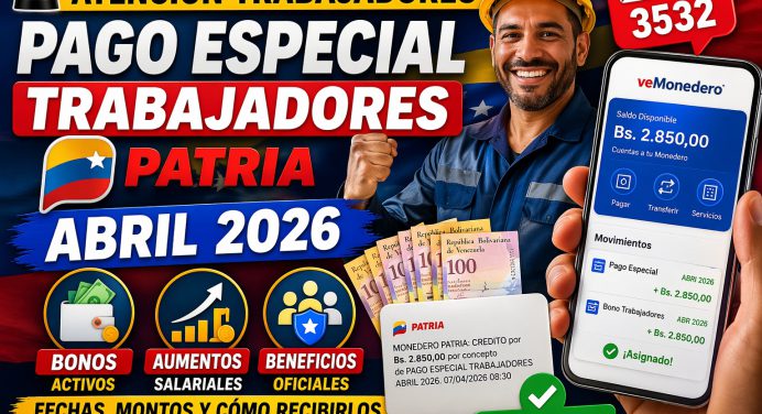 Pago Especial Trabajadores Patria Abril 2026: Bonos, Aumentos Salariales y Beneficios Oficiales