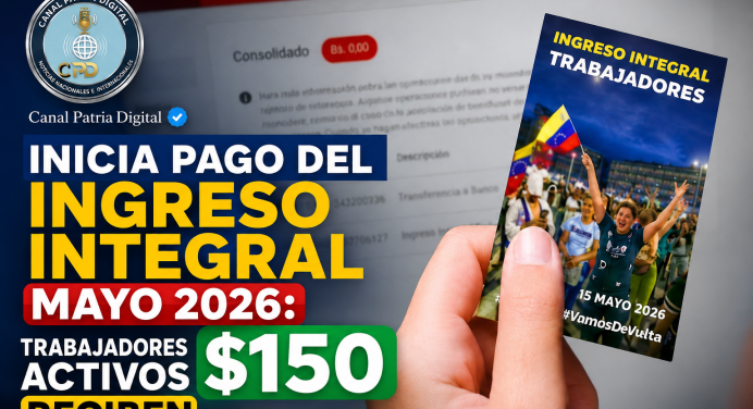 Inicia pago del Ingreso Integral Mayo 2026: Trabajadores activos reciben $150