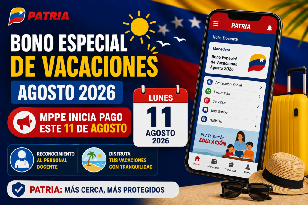 Bono Especial de Vacaciones agosto 2026: MPPE inicia pago este 11 de agosto. Imagen informativa con la plataforma Patria en un teléfono móvil, calendario destacando el 11 de agosto de 2026 y elementos alusivos a docentes, vacaciones y educación.
