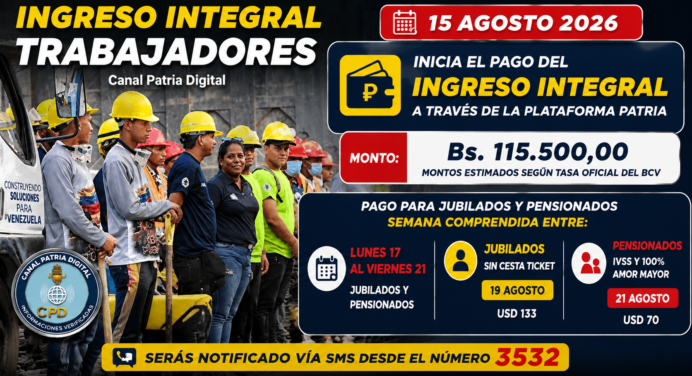 Ingreso Integral agosto 2026: Inicia pago de Bs. 115.500 por Patria
