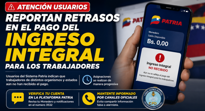 Ingreso Integral agosto 2026: Reportan retrasos en el pago por Patria