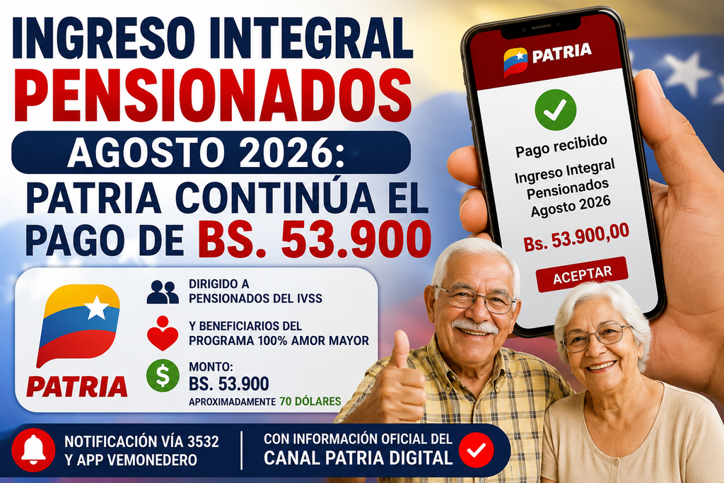 Ingreso Integral pensionados 24 agosto 2026: Patria continúa pago