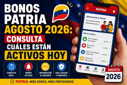 Bonos Patria agosto 2026: consulta cuáles están activos hoy. Imagen informativa con la plataforma Patria, un teléfono móvil mostrando bonos activos y elementos alusivos a Venezuela.
