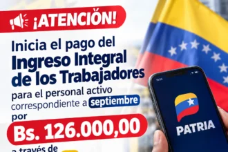 Inicia el pago del Ingreso Integral de los Trabajadores para el personal activo correspondiente a septiembre por Bs. 126.000,00 a través de Patria