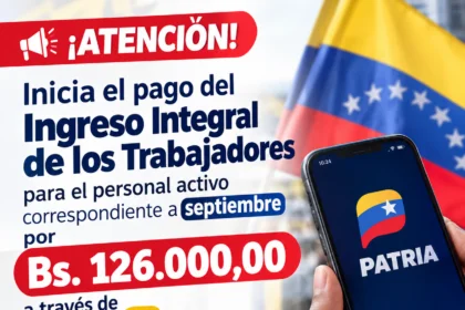 Inicia el pago del Ingreso Integral de los Trabajadores para el personal activo correspondiente a septiembre por Bs. 126.000,00 a través de Patria
