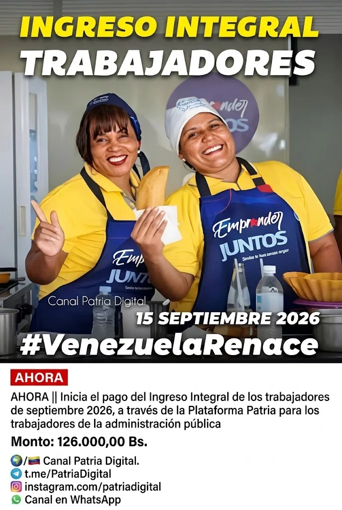 INGRESO INTEGRAL TRABAJADORES 15 SEPTIEMBRE 2026  | Canal Patria Digital 