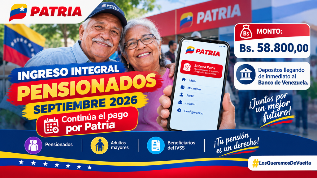 Ingreso Integral pensionados septiembre 2026: Continúa el pago por Patria
