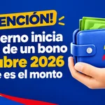 ¡Atención! Gobierno inicia pago de un bono octubre 2026: Este es el monto