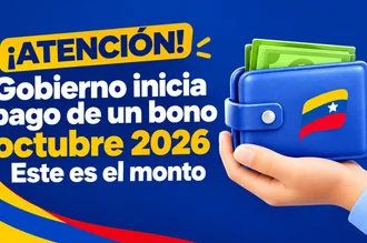 ¡Atención! Gobierno inicia pago de un bono octubre 2026: Este es el monto