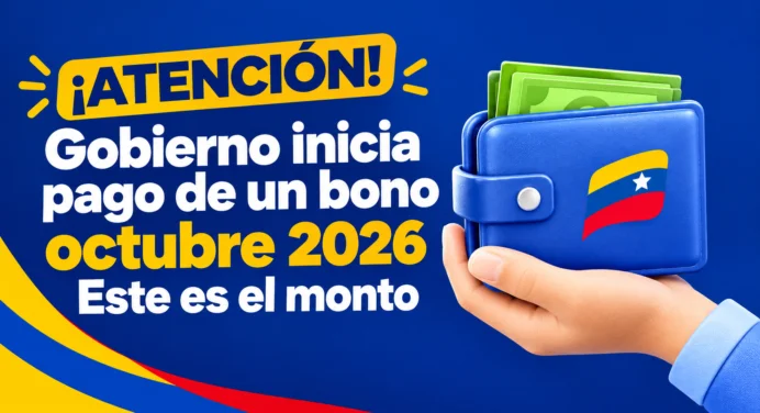 ¡Atención! Gobierno inicia pago de un bono octubre 2026: Este es el monto