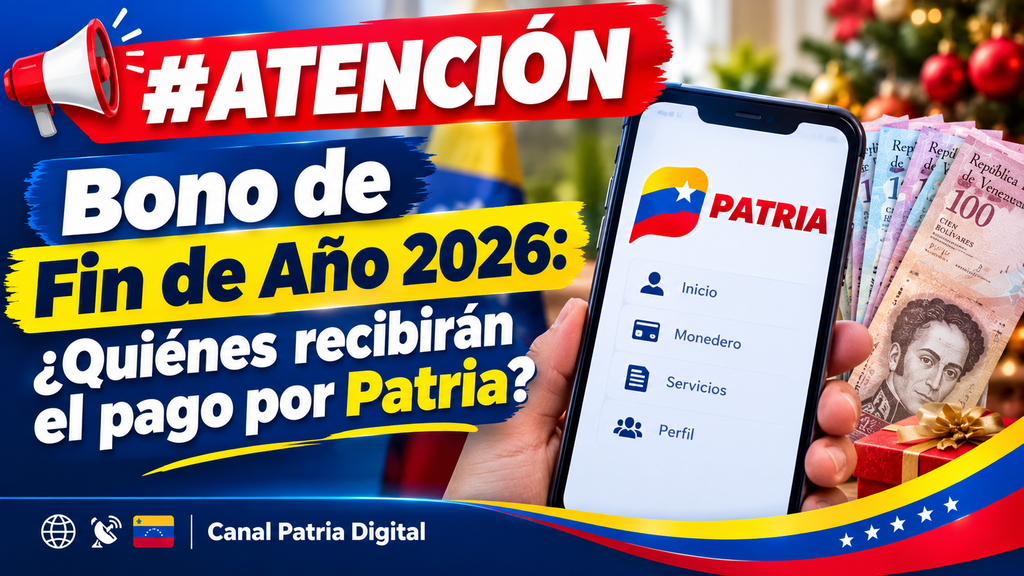 Bono de Fin de Año 2026: ¿Quiénes recibirán el pago por Patria?