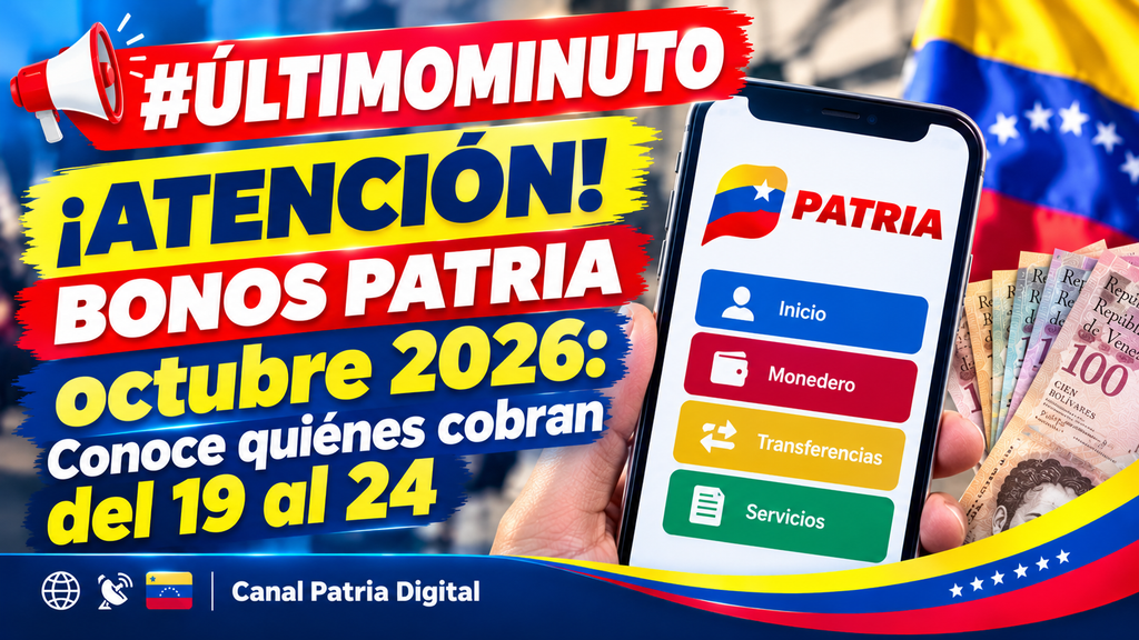 ¡Atención! Bonos Patria octubre 2026: Conoce quiénes cobran del 19 al 24