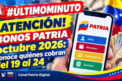 ¡Atención! Bonos Patria octubre 2026: Conoce quiénes cobran del 19 al 24