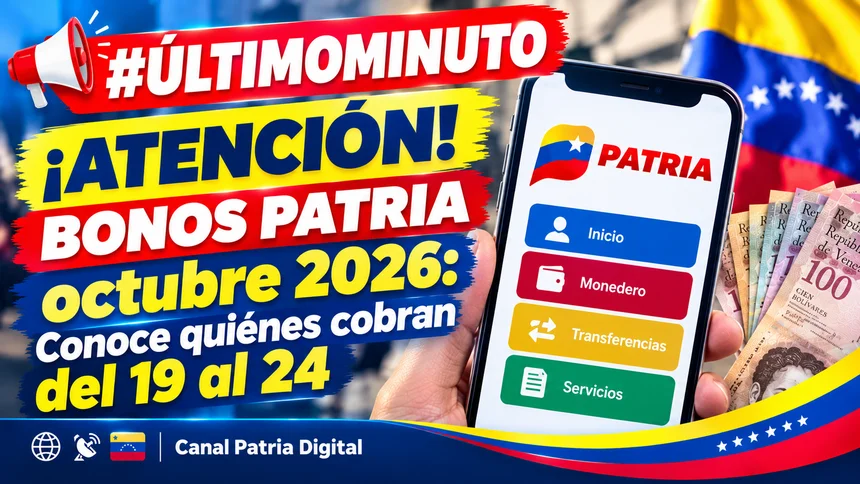 ¡Atención! Bonos Patria octubre 2026: Conoce quiénes cobran del 19 al 24